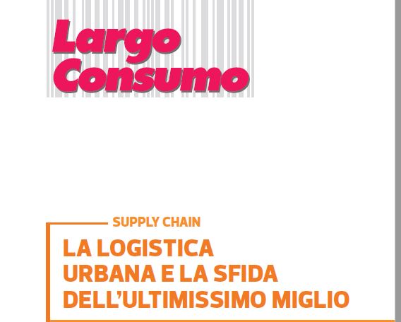 ICAM | Largo Consumo | La logistica urbana e la sfida dell’ultimissimo miglio