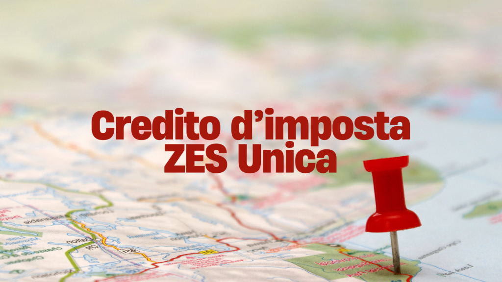 Sbloccata la Nuova ZES UNICA, tutti i vantaggi del Credito d’Imposta per le imprese del Mezzogiorno